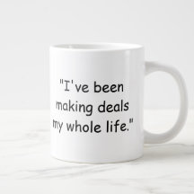 Taza He Estado Haciendo Tratos Toda Mi Vida Trump