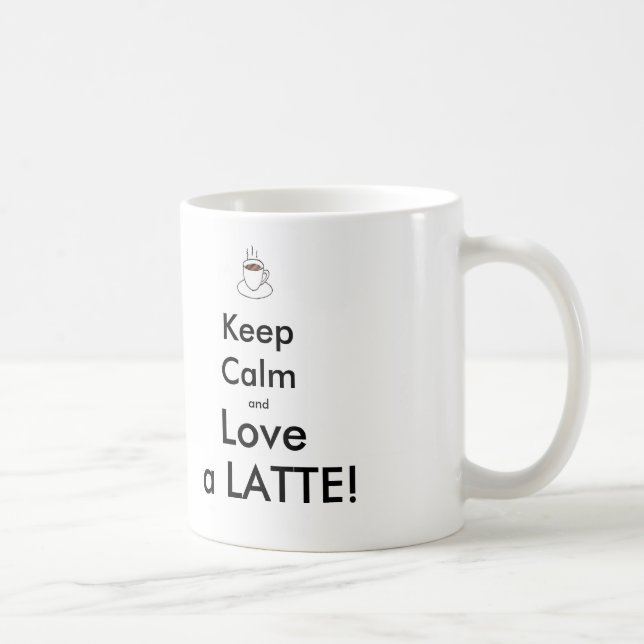 De Café ¡guarde la calma y ame un LATTE! Taza (Derecha)