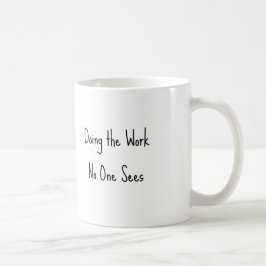 De Café Haciendo el Trabajo que Nadie Ve Taza para Cuidado