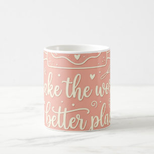 De Café Hornea el Mundo un Lugar Mejor Taza Divertida para