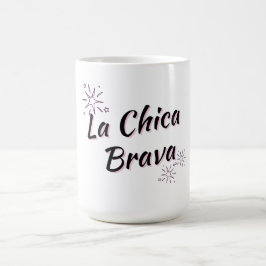 DE CAFÉ LA CHICA BRAVA "MUJER FEROZ" TAZA
