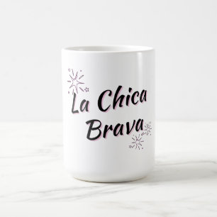DE CAFÉ LA CHICA BRAVA "MUJER FEROZ" TAZA