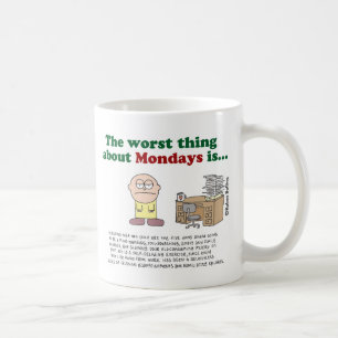 De Café La cosa peor sobre lunes es… Taza