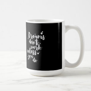 De Café Los sueños no trabajan a menos que - taza