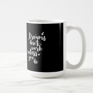 De Café Los sueños no trabajan a menos que - taza
