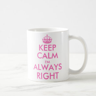 De Café Mantén la calma, siempre tengo razón Taza divert