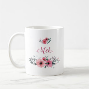 De Café "Meh." Taza floral