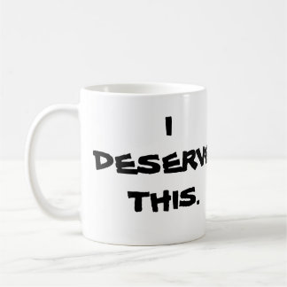 DE CAFÉ "MEREZCO ESTA" TAZA