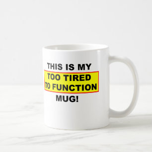 De Café Mi taza divertida demasiado cansado para funcionar