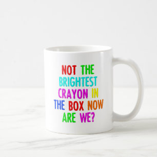 De Café No el crayón más brillante Taza divertida