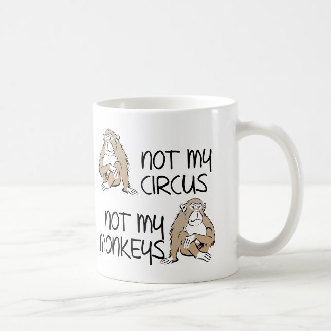 De Café No Es Mi Circo Ni Mis Monos Taza Divertida (Derecha)