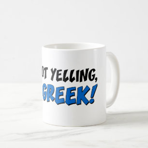 De Café ¡No estoy gritando, yo soy griego! Taza divertida