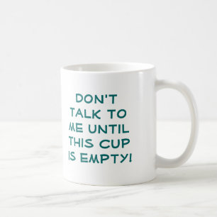De Café ¡No hable conmigo hasta que esta taza esté vací