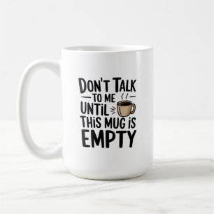 De Café No me hables hasta que esta taza esté vacía