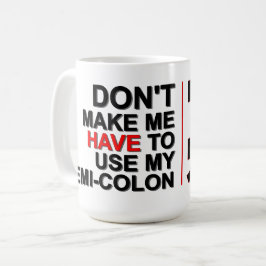De Café No Me Hagas Usar Mi Punto y Coma – Taza Alfa Sity