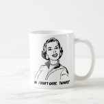 De Café ¡No me importa! Gracias. Taza divertida<br><div class="desc">¿NO LO VES?  ¿AÚN LO QUIERES?</div>
