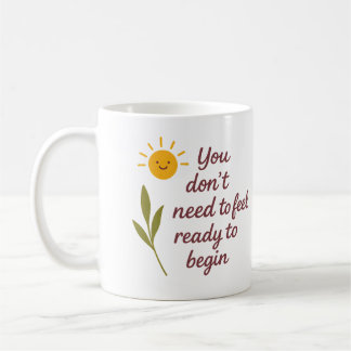 De Café No necesitas sentirte listo para empezar - Taza