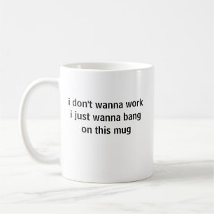 De Café no quiero trabajar solo quiero golpear esta taza