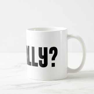 De Café ¿Oh realmente? Taza