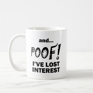 De Café ¡POOF! Perdió el Interés Taza Divertida