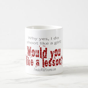 De Café ¡Porqué sí, tiro como un chica! Taza