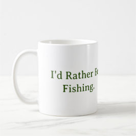 De Café Preferiría Estar Pescando. Taza