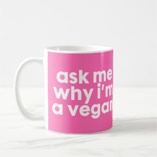 De Café Pregúnteme porqué soy un vegano - taza