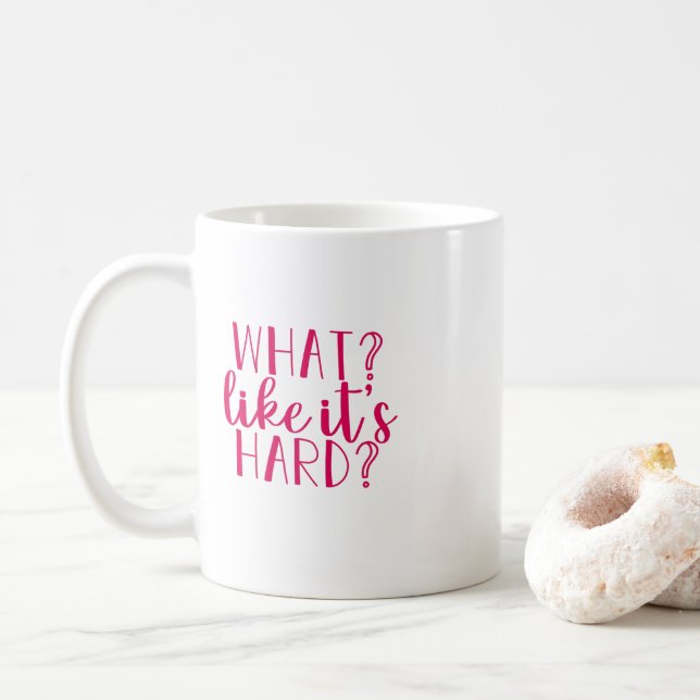 De Café "¿Qué, como si fuera difícil?" Taza (Con donut)