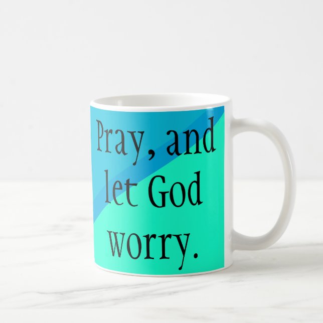De Café ¡Ruegue y deje a dios preocuparse! Taza cristiana (Derecha)