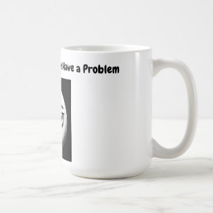 De Café Si la taza está vacía, tenemos un problema mug =)