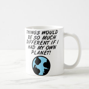 De Café Si tuviera mi propio planeta Taza divertida o Taza