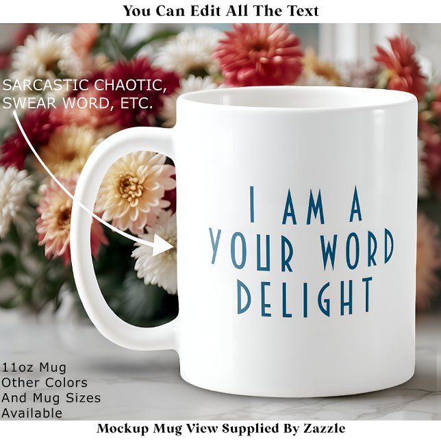 De Café “Soy un ___ Delight” divertida taza personalizada  (Subido por el creador)