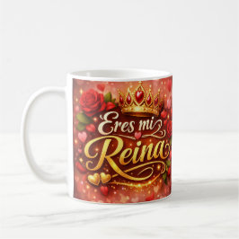 De Café Taza Clásica “Eres Mi Reina” | Regalo Especial con