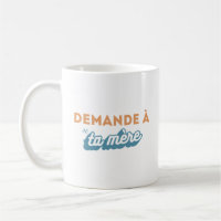 Taza “Demanda a tu madre "