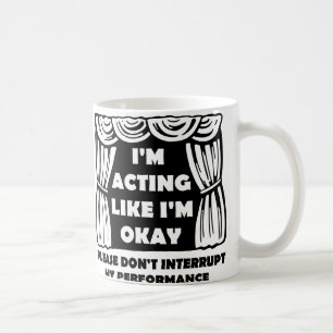 De Café Taza Divertida Actuando Como Si Estoy Bien