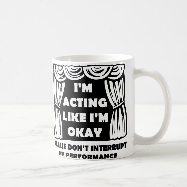 De Café Taza Divertida Actuando Como Si Estoy Bien (Derecha)