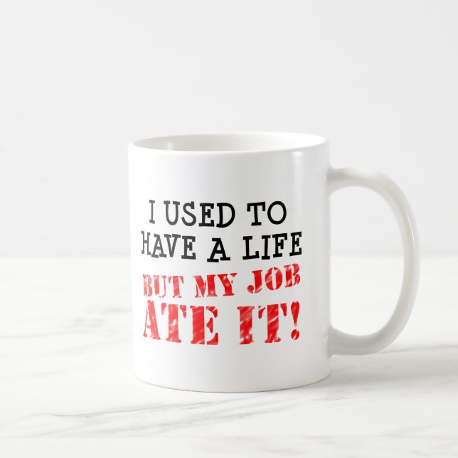De Café Taza Divertida El Trabajo Se Comió Mi Vida (Derecha)