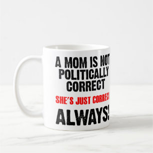 De Café Taza divertida mamá políticamente correcta siempre