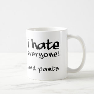 De Café Taza Divertida Odio a Todos y Pantalones