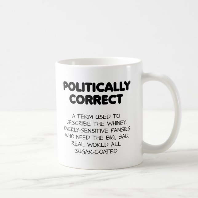 De Café Taza Divertida Políticamente Correcta (Derecha)