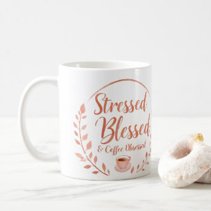 De Café Taza Estresada, Bendecida y Obsesionada con el Caf