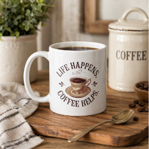 De Café Taza Life Happens, Coffee Helps