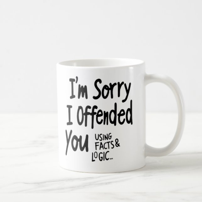 De Café Taza 'Lo siento, te ofendí usando hechos y lógica' (Derecha)