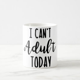 De Café Taza No Puedo Ser Adulto Hoy