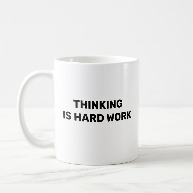 De Café Taza para Bebidas Thinking Is Hard Work™ (Izquierda)