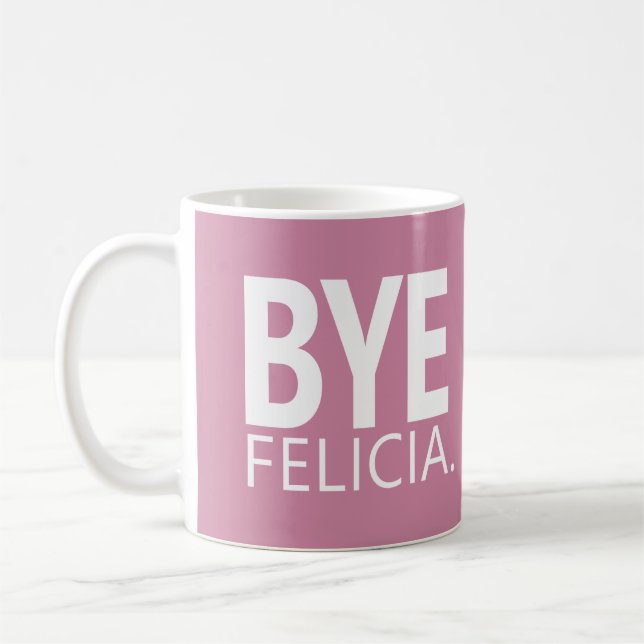 DE CAFÉ TAZA PERSONALIZABLE ADIÓS FELICIA (Izquierda)