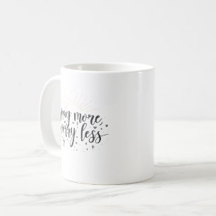 De Café Taza Pray More Worry Less