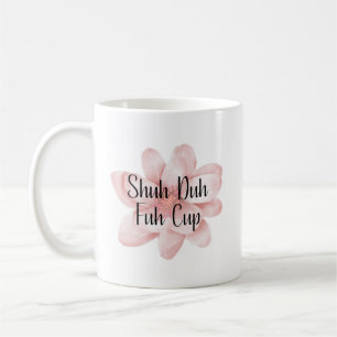 De Café Taza Shuh Duh Fuh