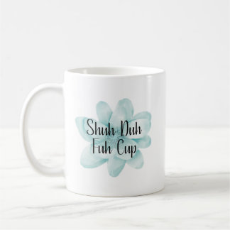 De Café Taza Shuh Duh Fuh