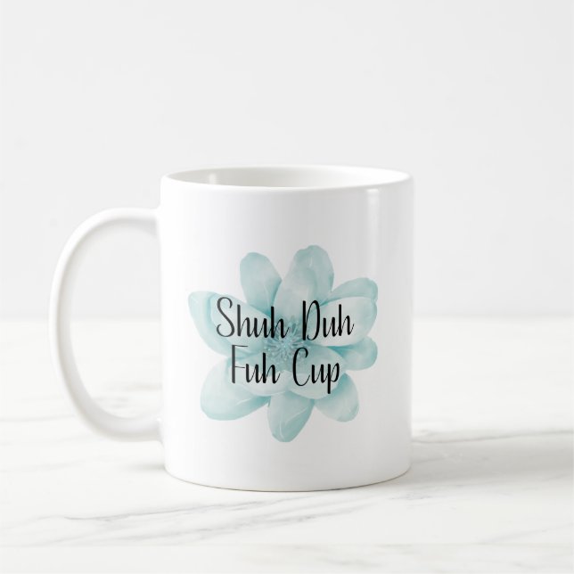De Café Taza Shuh Duh Fuh (Izquierda)